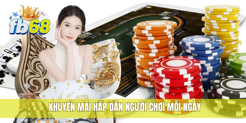 FB68 44 Khuyến mãi hấp dẫn người chơi mỗi ngày